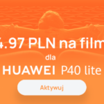 Vouchery na filmy w Huawei Video dla smartfonów P40 lite